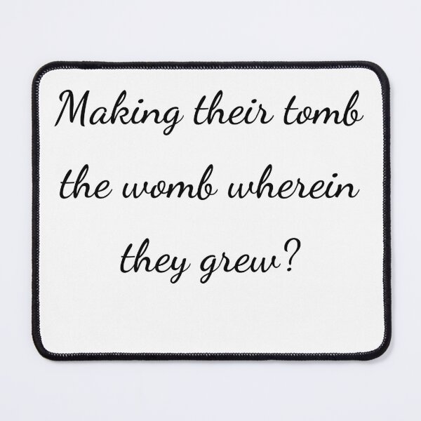 Item preview, “Making their tomb the womb wherein they grew?” - handwriting black designed and sold by ariksworld.