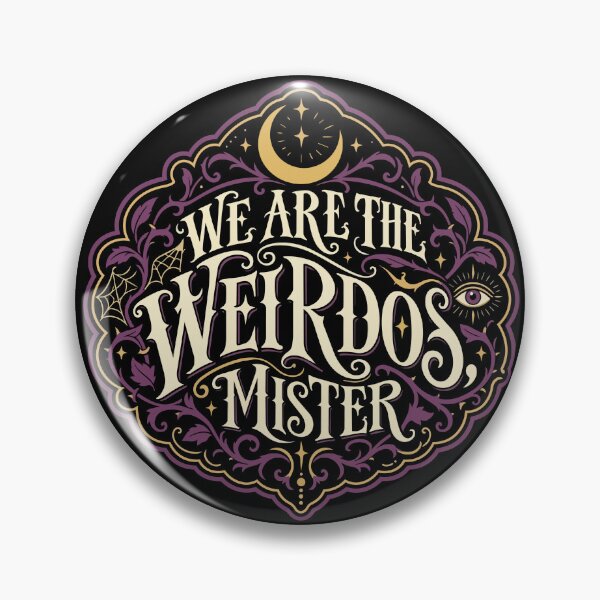 Item preview, We Are the Weirdos Mister designed and sold by InkyIcarus.