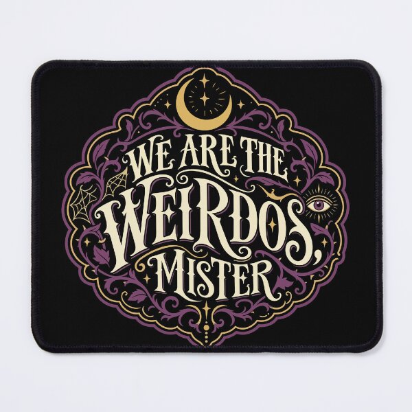 Item preview, We Are the Weirdos Mister designed and sold by InkyIcarus.
