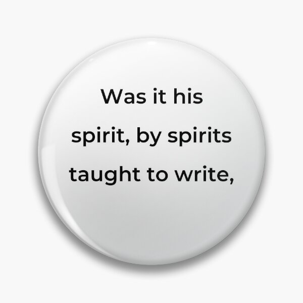 Item preview, “Was it his spirit, by spirits taught to write,” - print black designed and sold by ariksworld.