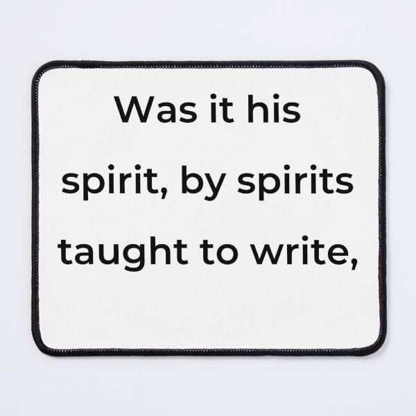 Item preview, “Was it his spirit, by spirits taught to write,” - print black designed and sold by ariksworld.