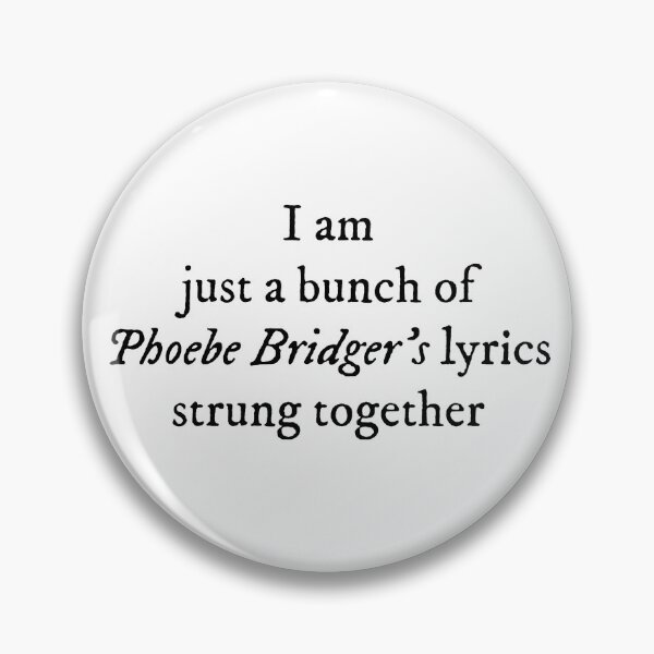 Item preview, i am just a bunch of phoebe bridger lyrics designed and sold by heyitsrana.