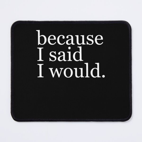 Item preview, Because I Said I Would designed and sold by PearsonKim.