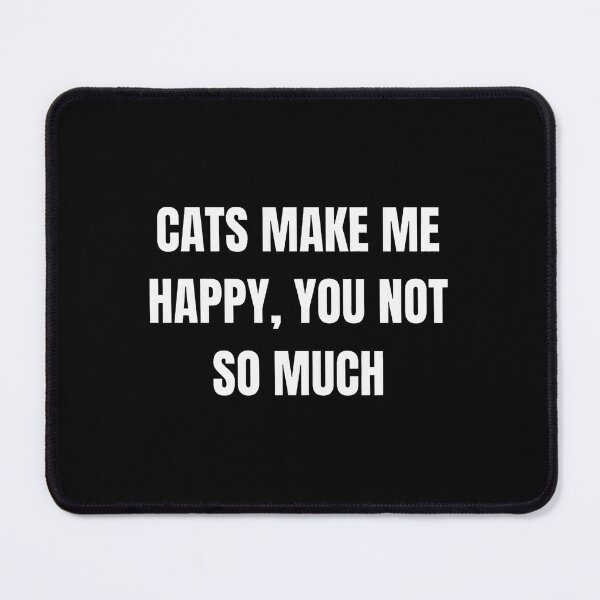 Item preview, Cats Make Me Happy You Not So Much Statement designed and sold by GiaoCalonas.