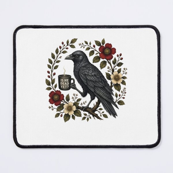 Item preview, Is He Dead Yet Raven Gothic Floral Dark Humor designed and sold by OddPopARt.