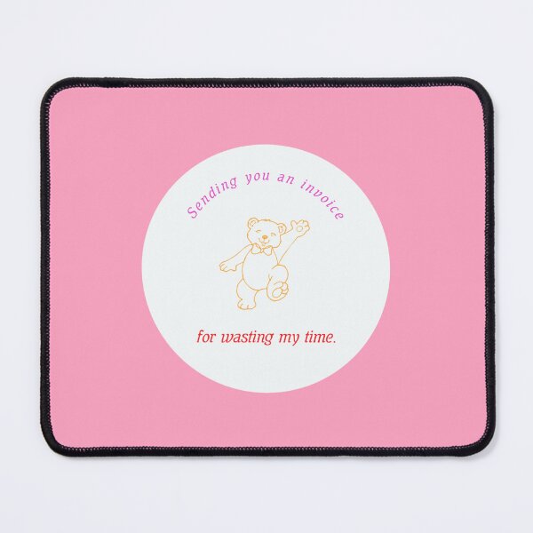 Item preview, SENDING YOU AN INVOICE | sarcastic teddybear designed and sold by thehappyintrovert .
