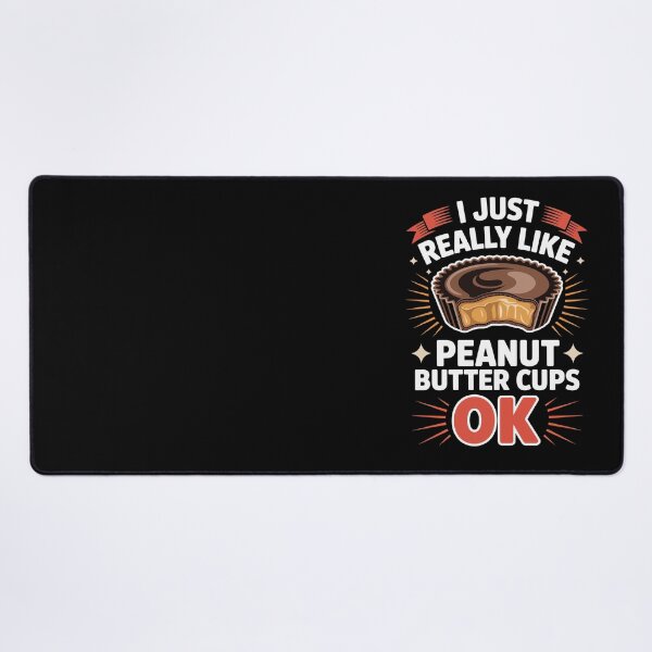 Item preview, I JUST REALLY LIKE PEANUT BUTTER CUPS OK designed and sold by jkrphoto.