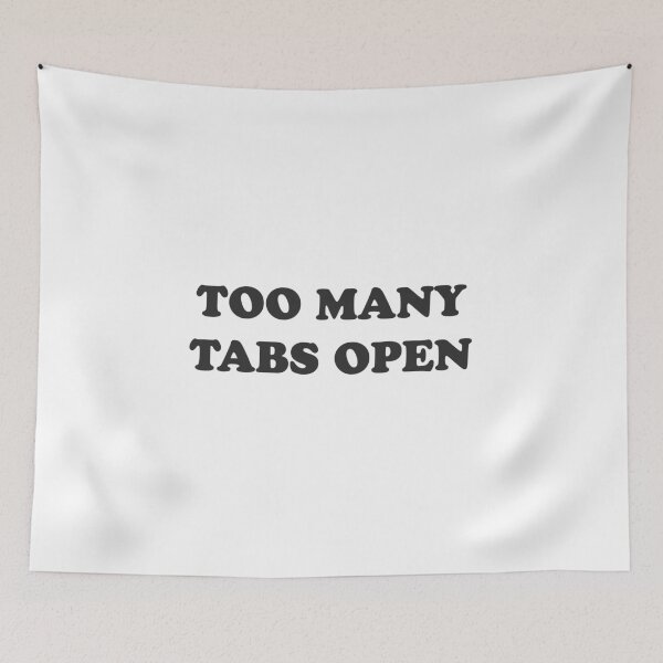 Item preview, Too many tabs open - For busy moms! designed and sold by GoMyms.