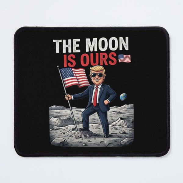 Item preview, Trump The Moon Is Ours - Donald Trump Parody designed and sold by HevaFaraon.