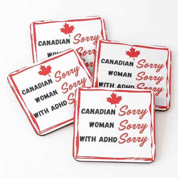 Item preview, Canadian Woman ADHD Sorry designed and sold by K-Dia.