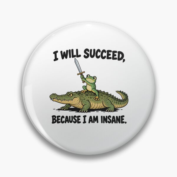 Item preview, I WILL SUCCEED, BECAUSE I AM INSANE designed and sold by bobcatmarty.