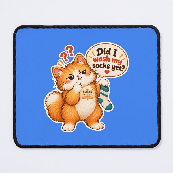 Item preview, NAGGINGCAT3 BY NAGGINGSTICKERSCO. DID I WASH MY SOCKS YET? MUNDANE COLLECTION | ELECTRIC BLUE Edition | No.03 designed and sold by LaMaisonOfMY.