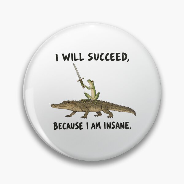 Item preview, I WILL SUCCEED, BECAUSE I AM INSANE designed and sold by bobcatmarty.