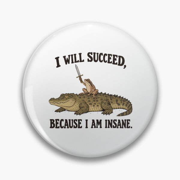 Item preview, I WILL SUCCEED, BECAUSE I AM INSANE designed and sold by bobcatmarty.