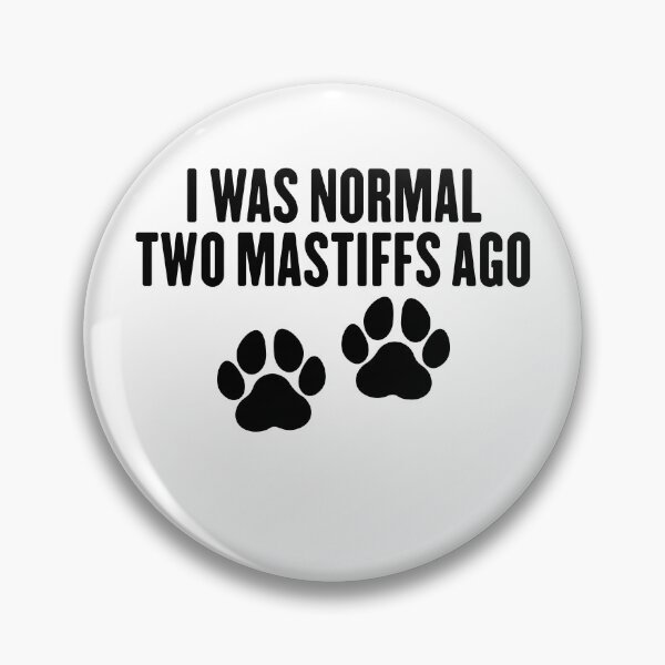 Item preview, I Was Normal Two Mastiffs Ago - English Mastiff Dog Mama designed and sold by gunaone-design.