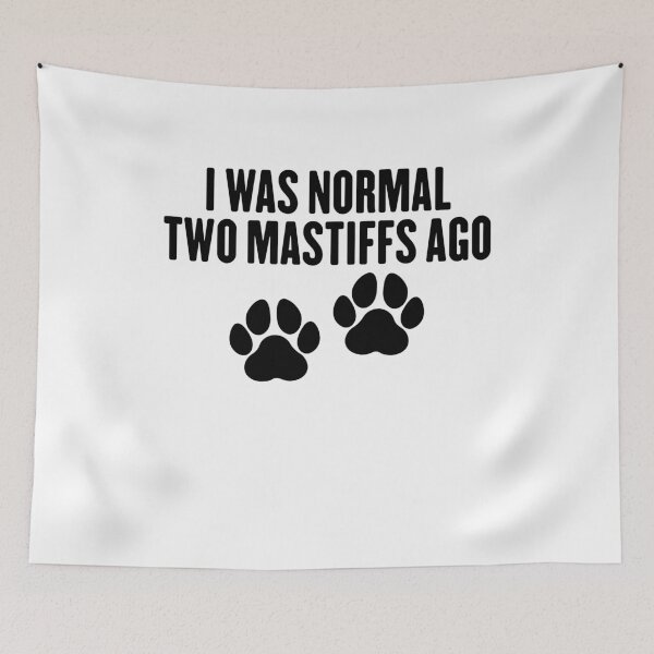 Item preview, I Was Normal Two Mastiffs Ago - English Mastiff Dog Mama designed and sold by gunaone-design.