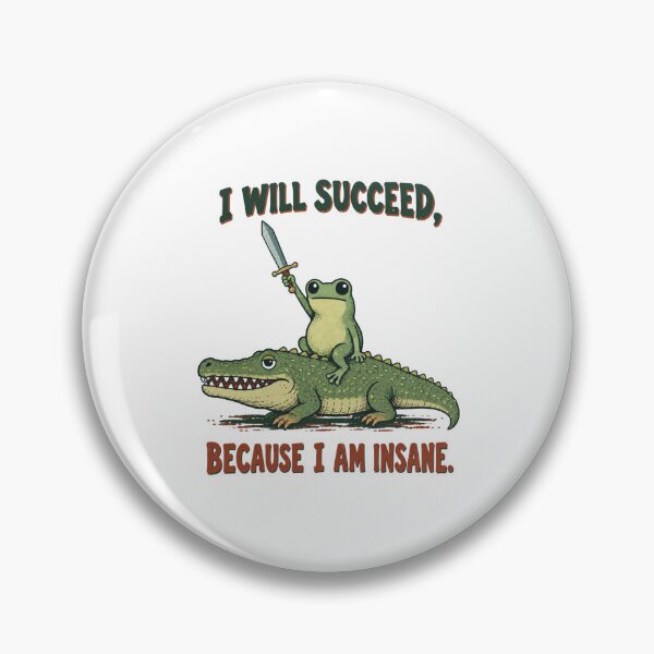 Item preview, I Will Succeed Because I Am Insane Frog Riding Alligator Sword designed and sold by bobcatmarty.