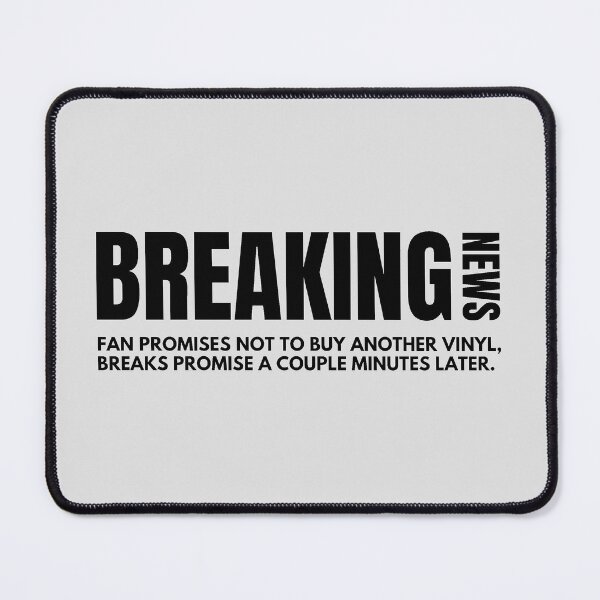 Item preview, Fan Promises Not To Buy Anymore Vinyls… Again - Breaking News - Music Fan Humor designed and sold by SaintsAvenue.