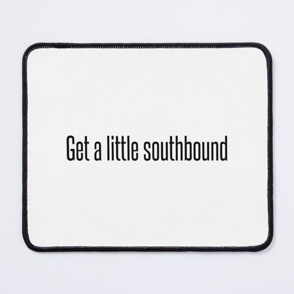 Item preview, Get A Little Southbound designed and sold by Garstshop.