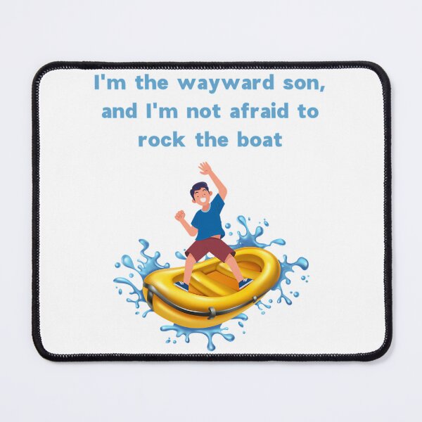 Item preview, I'M The Wayward Son And I'M Not Afraid To Rock The Boat designed and sold by Garstshop.