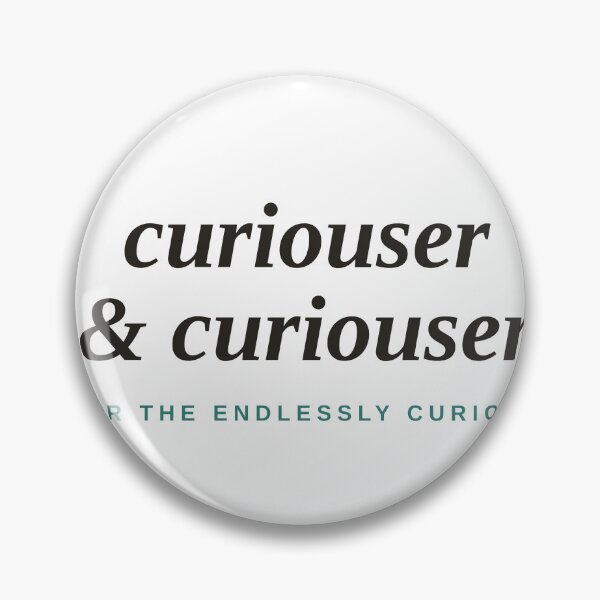Item preview, Curiouser & Curiouser — Book Lover Literary Quote designed and sold by raeandcharles.