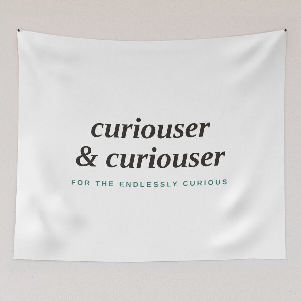 Item preview, Curiouser & Curiouser — Book Lover Literary Quote designed and sold by raeandcharles.