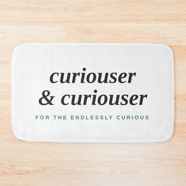Item preview, Curiouser & Curiouser — Book Lover Literary Quote designed and sold by raeandcharles.