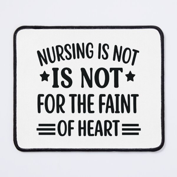 Item preview, Nursing Is Not for the Faint of Heart, Funny Nurse designed and sold by CloudyPress.