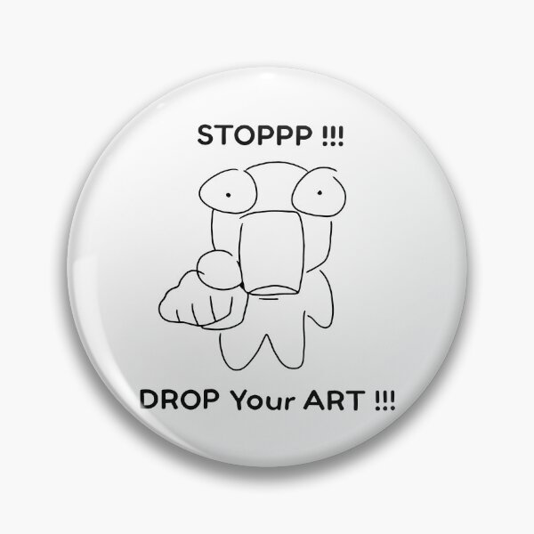 Item preview, Stoppp Drop Your Art - STOPPP !!! DROP Your ART !!! designed and sold by snhowkk.