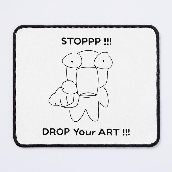 Item preview, Stoppp Drop Your Art - STOPPP !!! DROP Your ART !!! designed and sold by snhowkk.