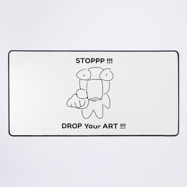 Item preview, Stoppp Drop Your Art - STOPPP !!! DROP Your ART !!! designed and sold by snhowkk.
