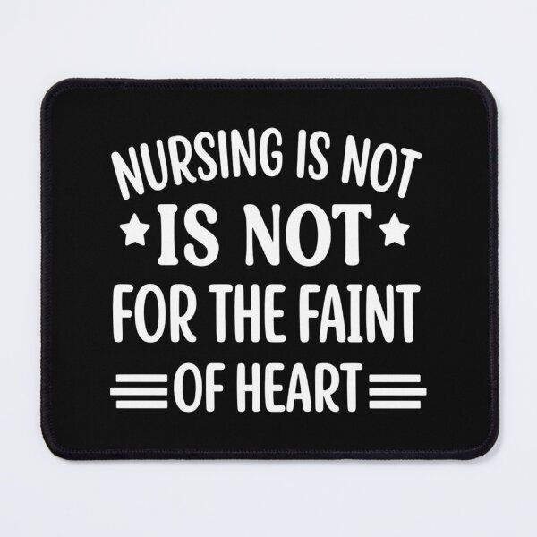 Item preview, Nursing Is Not for the Faint of Heart, Funny Nurse designed and sold by CloudyPress.