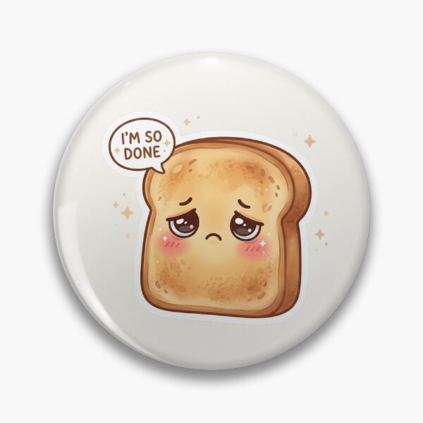 Item preview, I’m So Done Kawaii Toast designed and sold by Cerys-GS.