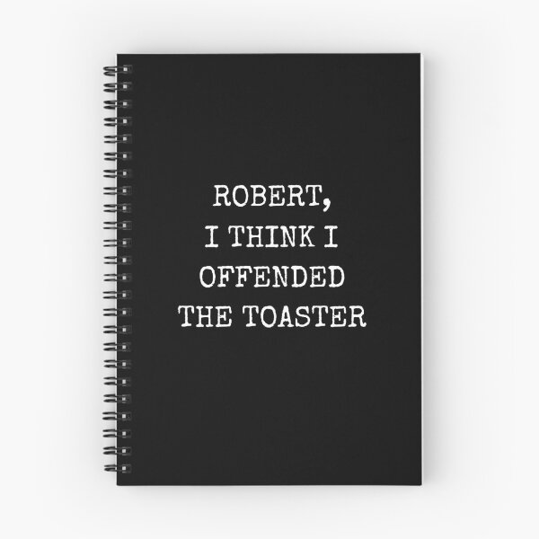 Item preview, Robert I Think I Offended The Toaster Funny Quote Gift designed and sold by Say It With Ink.