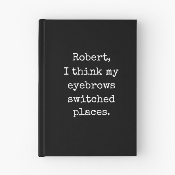 Item preview, Robert I Think My Eyebrows Switched Places Funny Joke designed and sold by Say It With Ink.