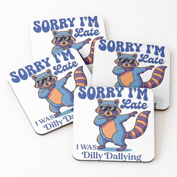 Item preview, Funny Raccoon Sorry I'm Late I Was Dilly Dallying - Sarcastic Humor  designed and sold by DesignDenDo ⭐⭐⭐⭐⭐.