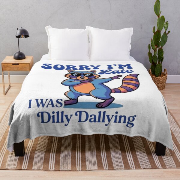 Item preview, Funny Raccoon Sorry I'm Late I Was Dilly Dallying - Sarcastic Humor  designed and sold by DesignDenDo ⭐⭐⭐⭐⭐.