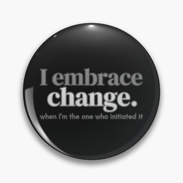 Item preview, I Embrace Change. When I'm the One Who Initiated It. Introvert Tee designed and sold by Odd Serif.