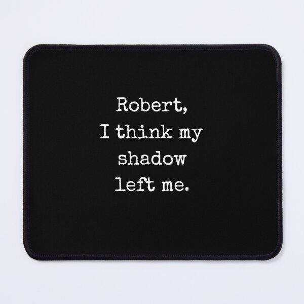Item preview, Robert I Think My Shadow Left Me Funny VR Meme designed and sold by Say It With Ink.
