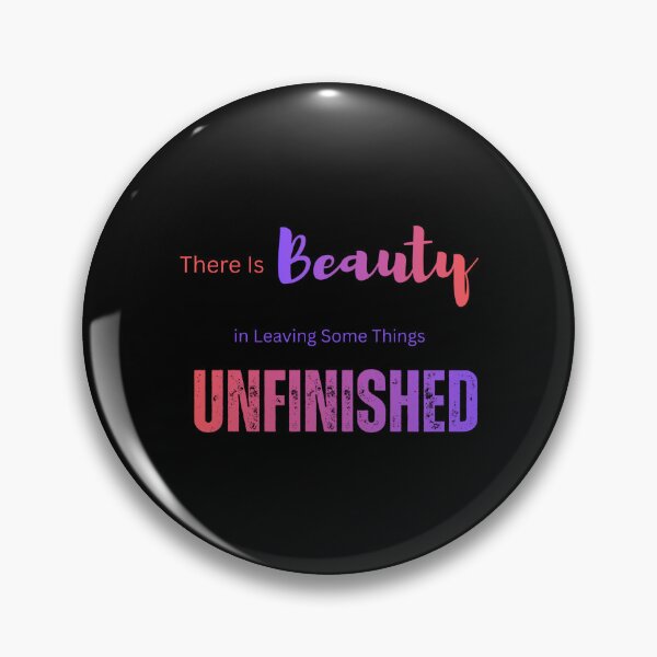 Item preview, Beauty In Leaving Things Unfinished Quote designed and sold by RenetteWickStudio.