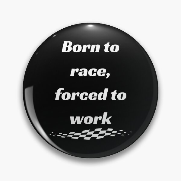 Item preview, Born to race, forced to work Funny Quote designed and sold by Annekkecreative.