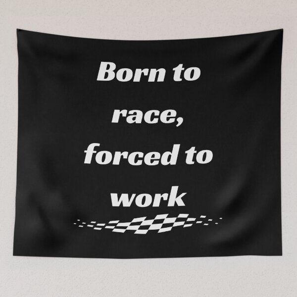 Item preview, Born to race, forced to work Funny Quote designed and sold by Annekkecreative.