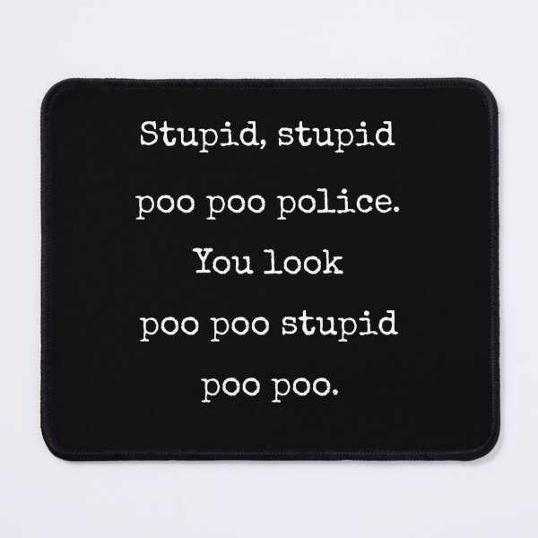 Item preview, Stupid Stupid Poo Poo Police Funny VR Chat Quote designed and sold by Say It With Ink.