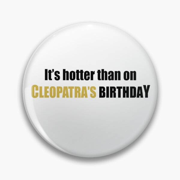 Item preview, It's hotter than on Cleopatra's birthday designed and sold by Color-inch.