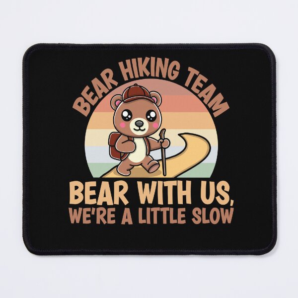 Item preview, Bear Hiking Team: Bear With Us, We're a Little Slow designed and sold by eternallygifted.