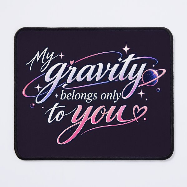 Item preview, My gravity belongs only to you.(Anime Ver.) designed and sold by MaxDreamsArt.