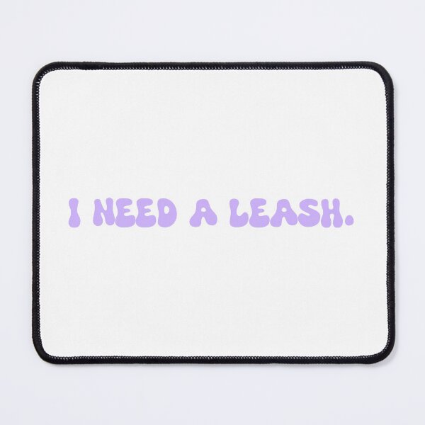 Item preview, I need a leash. designed and sold by SlimyFish.