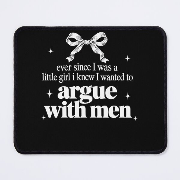 Item preview, Ever Since I was A Little Girl I Knew I Wanted to Argue with Men Sassy Quote designed and sold by clothesy7.
