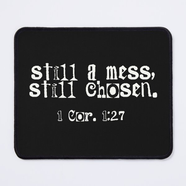 Item preview, Still a mess, still chosen. designed and sold by a peace of heaven.