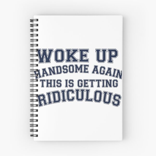 Item preview, Woke-Up-Handsome-Again-This-Is-Getting-Ridiculous designed and sold by world+167.